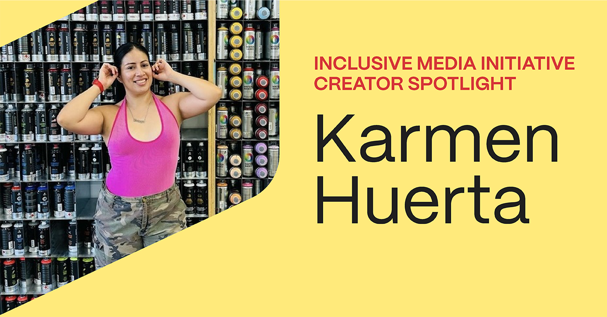 Inclusive Media Initiative Creator Q&A: Karmen Huerta